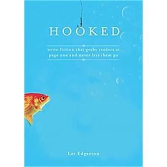 Hooked - Write Fiction That Grabs Readers on Page One and Never Lets Them Go - Paperback - 2007 - 1